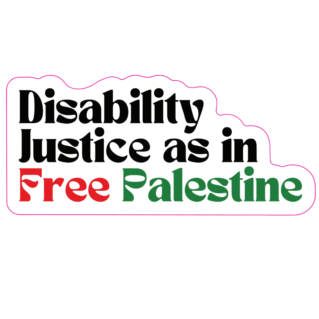 Disability Justice as in Free Palestine Sticker