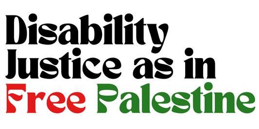 Disability Justice as in Free Palestine Sticker